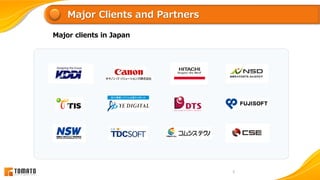 Major Clients and Partners
Major clients in Japan
5
 