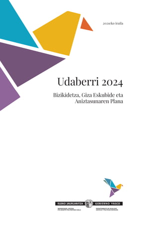 Udaberri 2024
Bizikidetza, Giza Eskubide eta
Aniztasunaren Plana
2021eko iraila
 