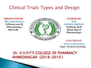 1
GUIDED BY
Prof.
Dr.P.M.GAIKWAD
M.Pharm, Ph.D
(Head, Dept of
Pharmacology)
COGUIDED BY
Prof.V.V.Nimbalkar
Dept. Of pharmacology
PRESENTED BY
Miss. Joshi Uttara L.
M.Pharm (sem II)
(Pharmacology)
Roll no.08
Dr. V.V.P.F’S COLLEGE OF PHARMACY
AHMEDNAGAR (2018-2019 )
 