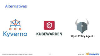 Alternatives
58 janvier 2025
Securing your Kubernetes cluster: a step-by-step guide to success!
 