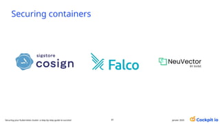 Securing containers
janvier 2025
81
Securing your Kubernetes cluster: a step-by-step guide to success!
 