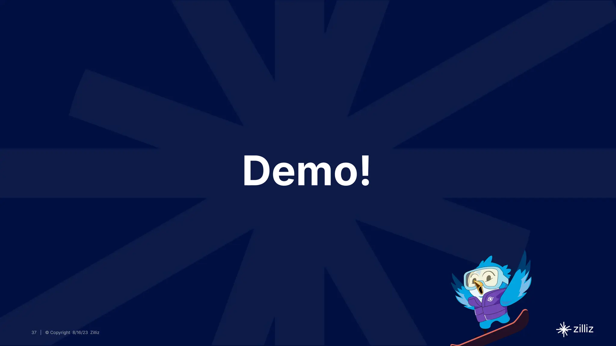 37 | © Copyright 8/16/23 Zilliz
37 | © Copyright 8/16/23 Zilliz
| © Copyright 8/16/23 Zilliz
37
Demo!
 