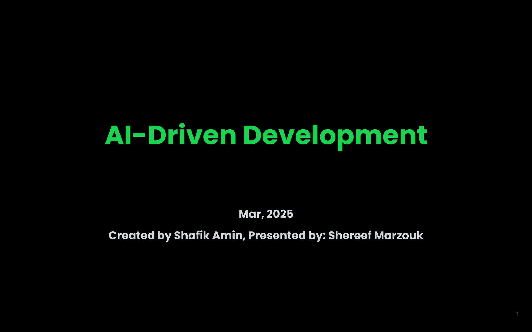 1
AI-Driven Development
Mar, 2025
Created by Shafik Amin, Presented by: Shereef Marzouk
 