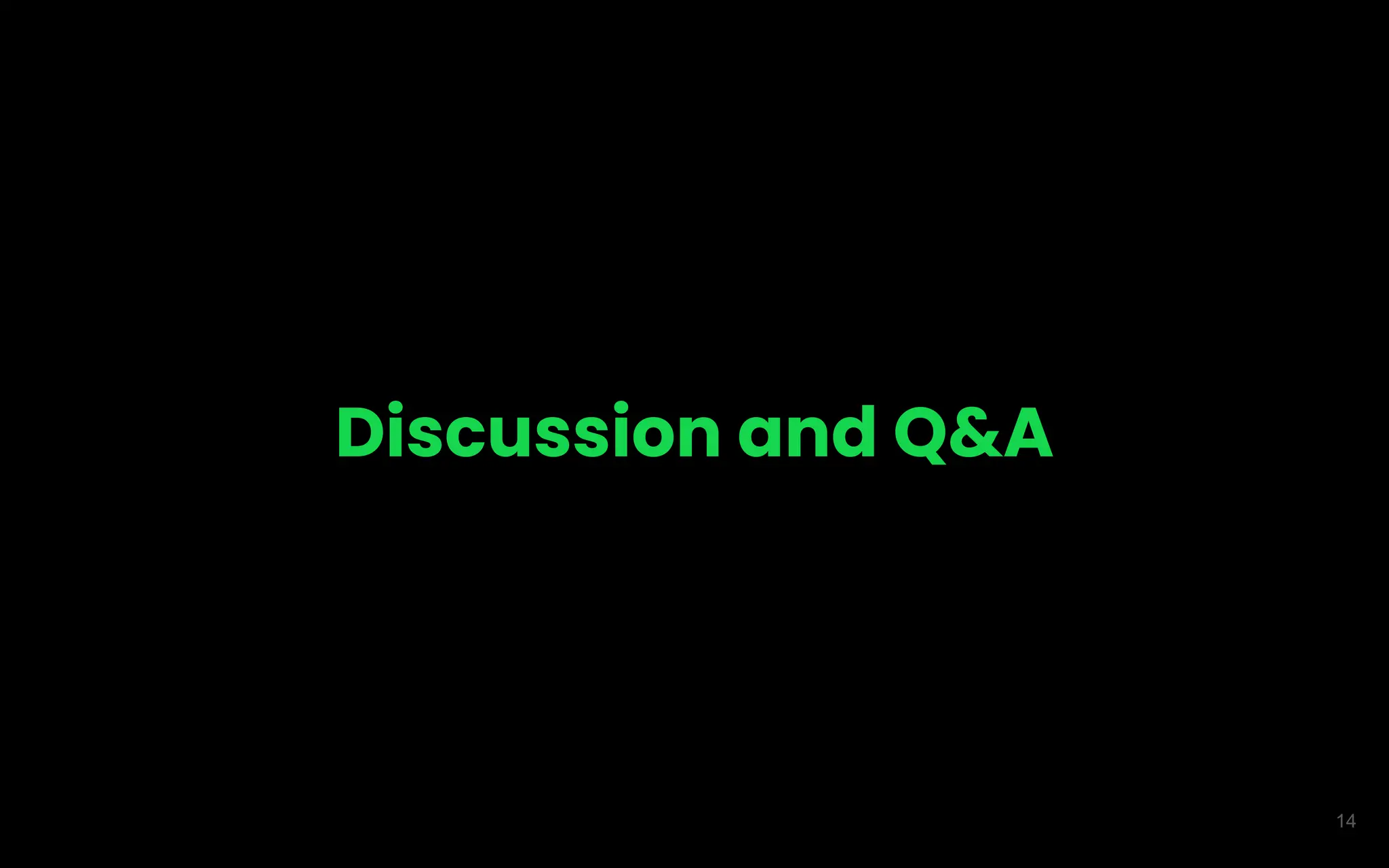 14
Discussion and Q&A
 