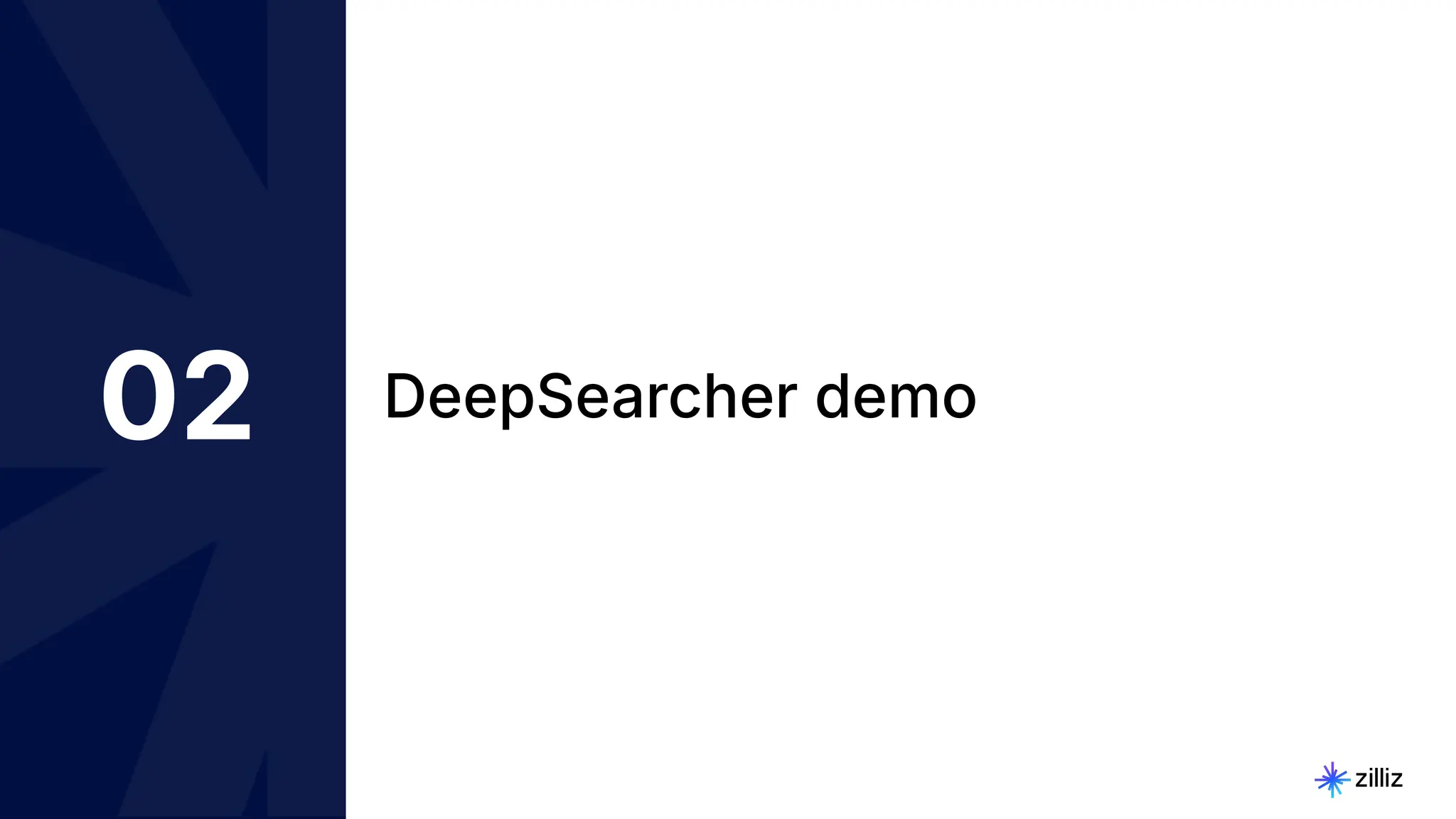 18 | © Copyright 2025 Zilliz
18
02 DeepSearcher demo
 