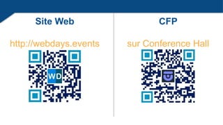 Site Web
http://webdays.events
(en construction)
CFP
sur Conference Hall
 