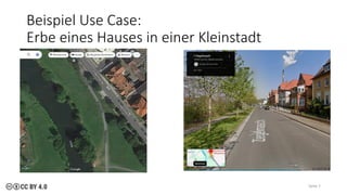 Beispiel Use Case:
Erbe eines Hauses in einer Kleinstadt
Seite 7
 