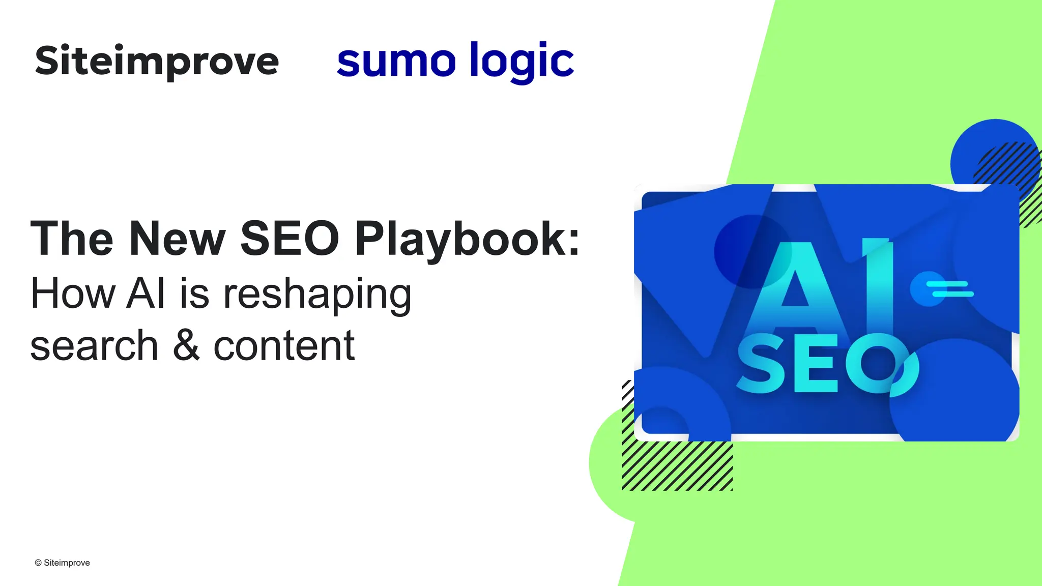 © Siteimprove
The New SEO Playbook:
How AI is reshaping
search & content
 
