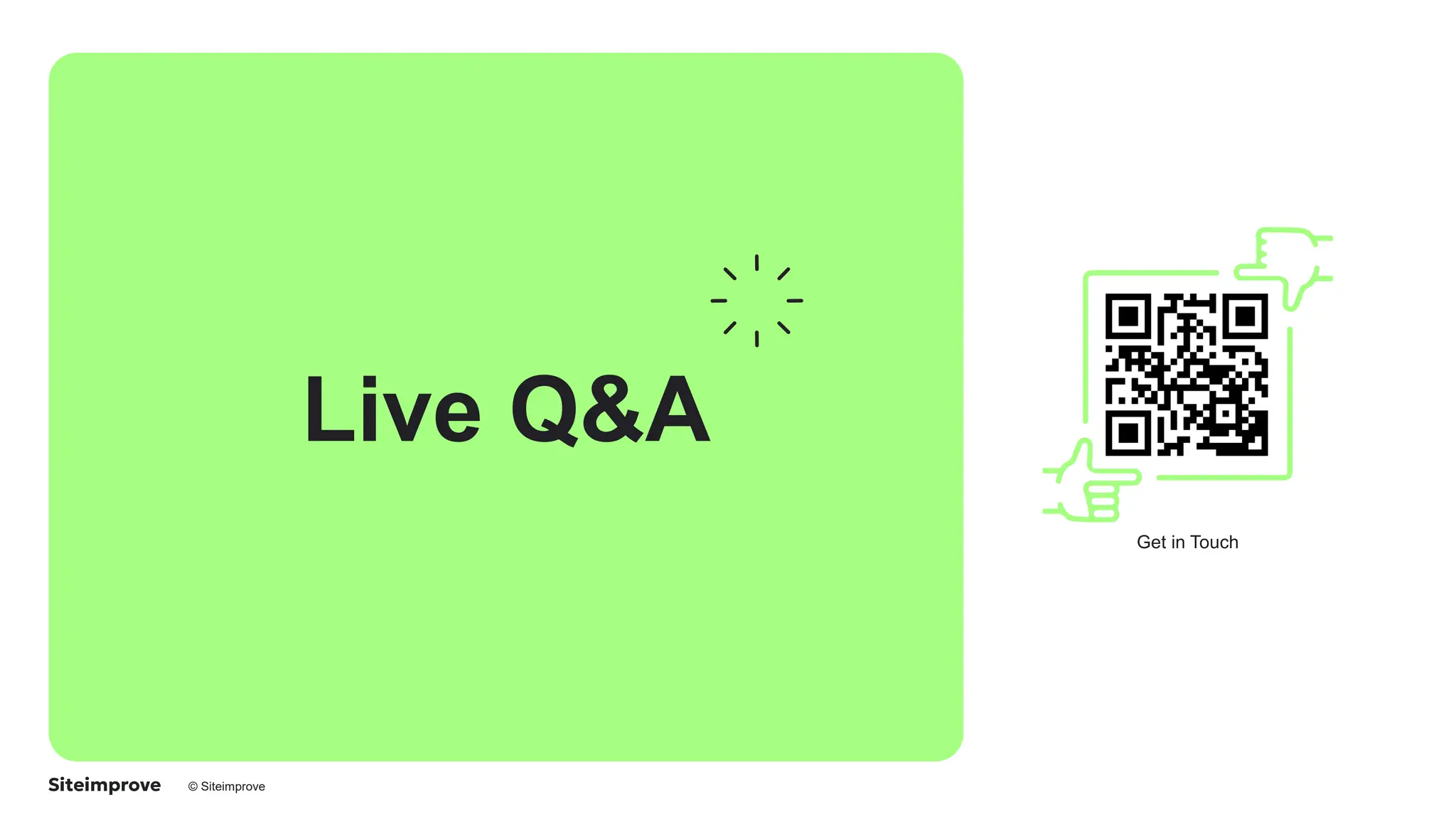 © Siteimprove CONFIDENTIAL
Live Q&A
Get in Touch
 