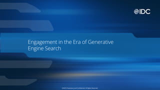 ©2025 Proprietary and Confidential. All Rights Reserved.
Engagement in the Era of Generative
Engine Search
 