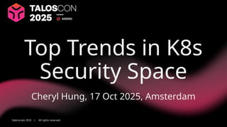 Top Trends in Kubernetes Security: TalosCon 2025 | PPTX