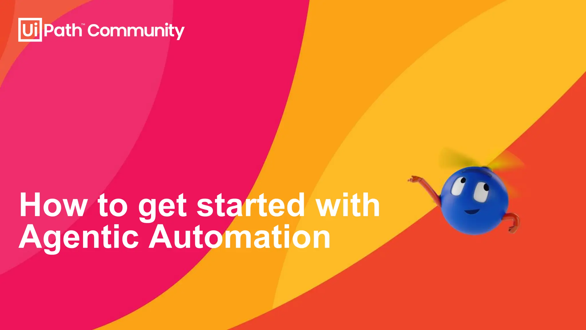 How to get started with
Agentic Automation
 