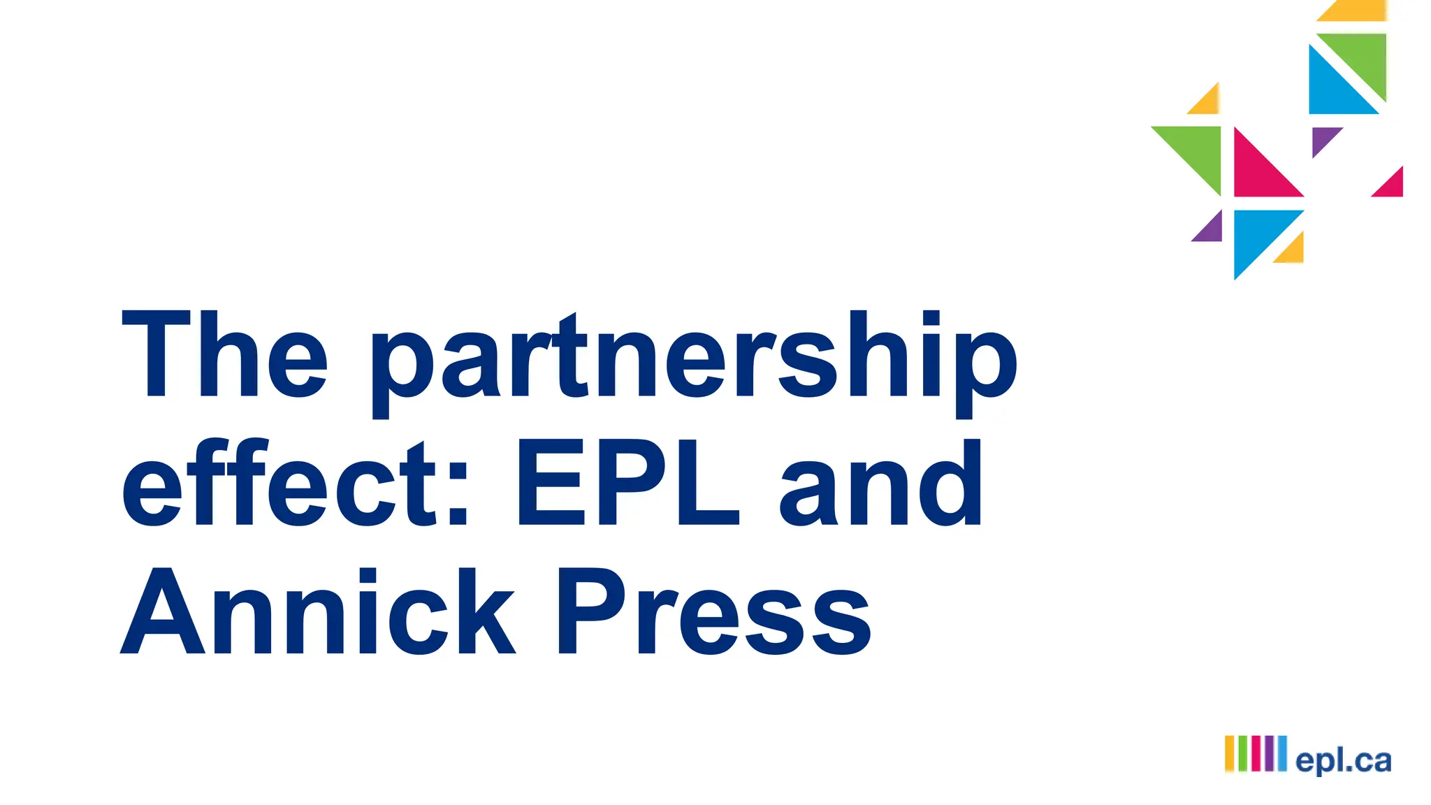 The partnership
effect: EPL and
Annick Press
 
