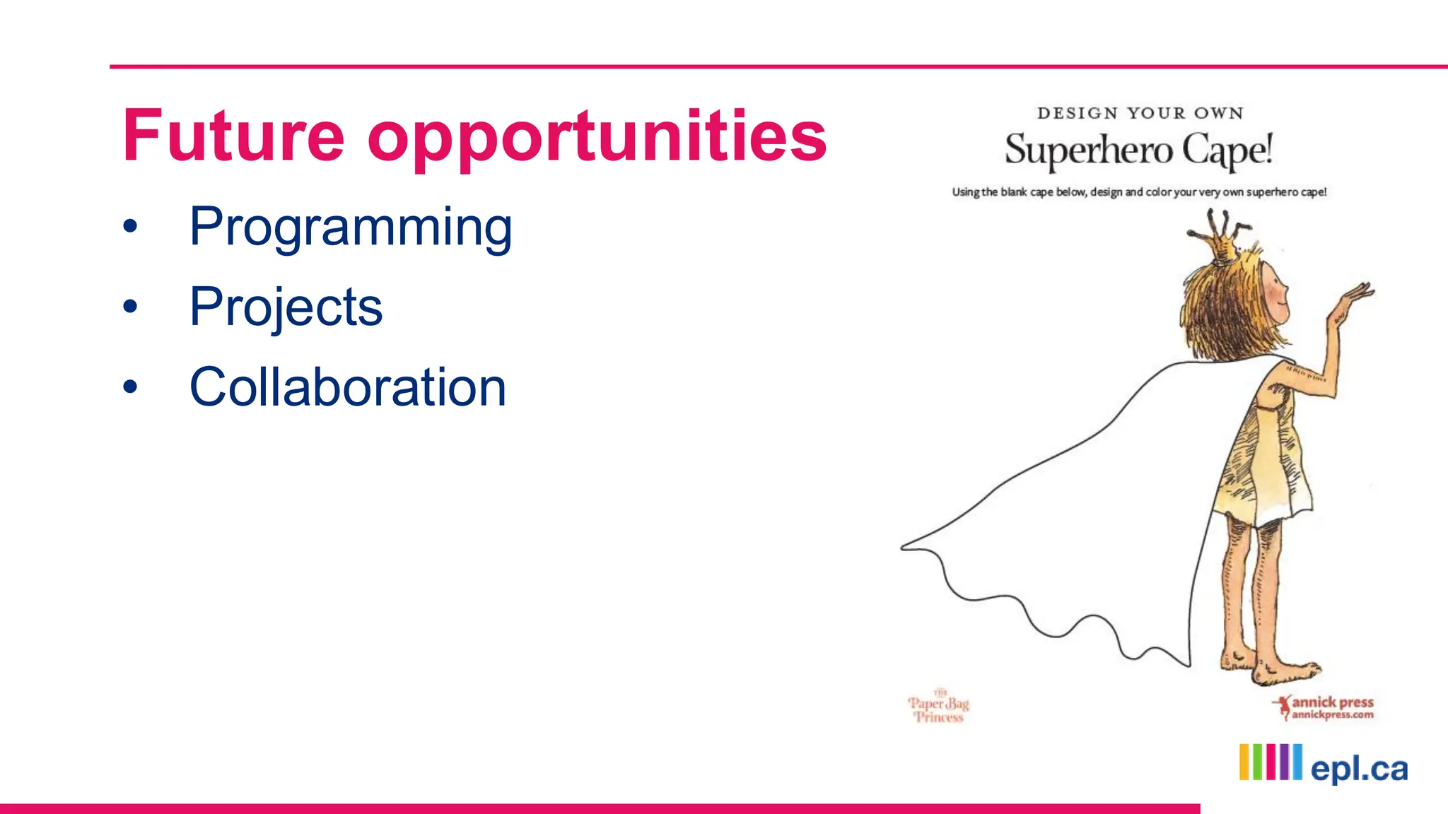 Future opportunities
• Programming
• Projects
• Collaboration
 