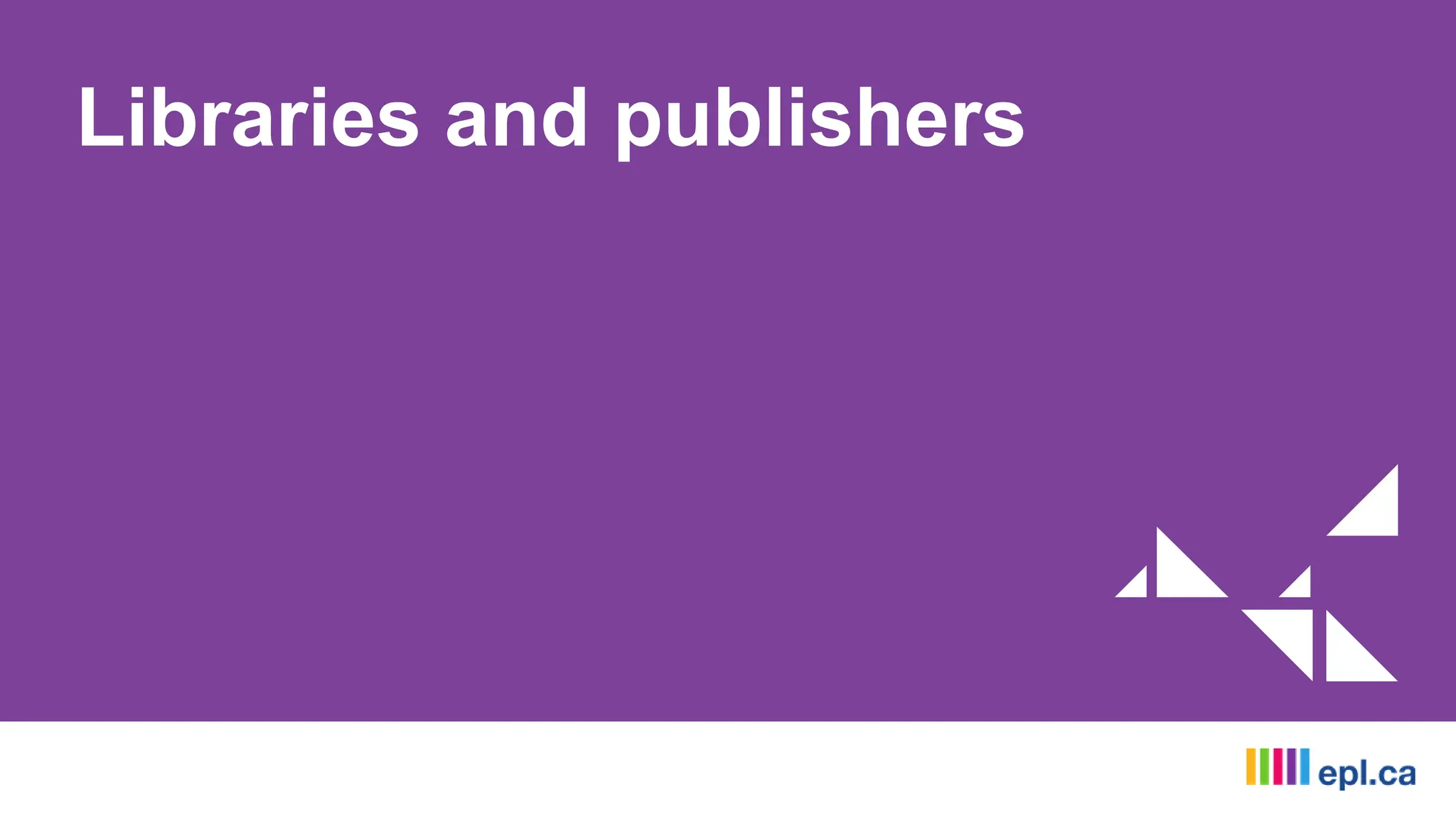 Libraries and publishers
 