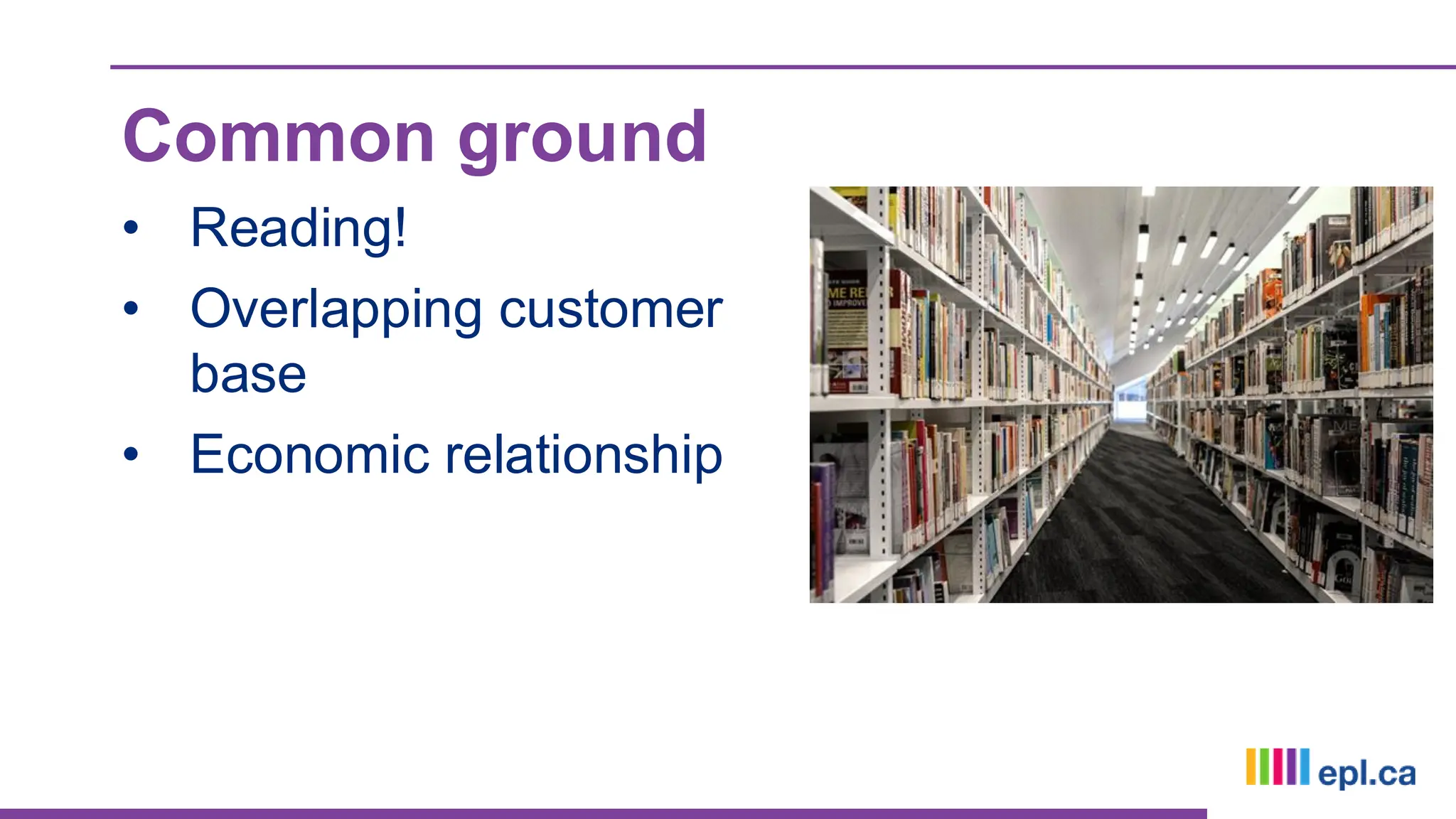 Common ground
• Reading!
• Overlapping customer
base
• Economic relationship
 