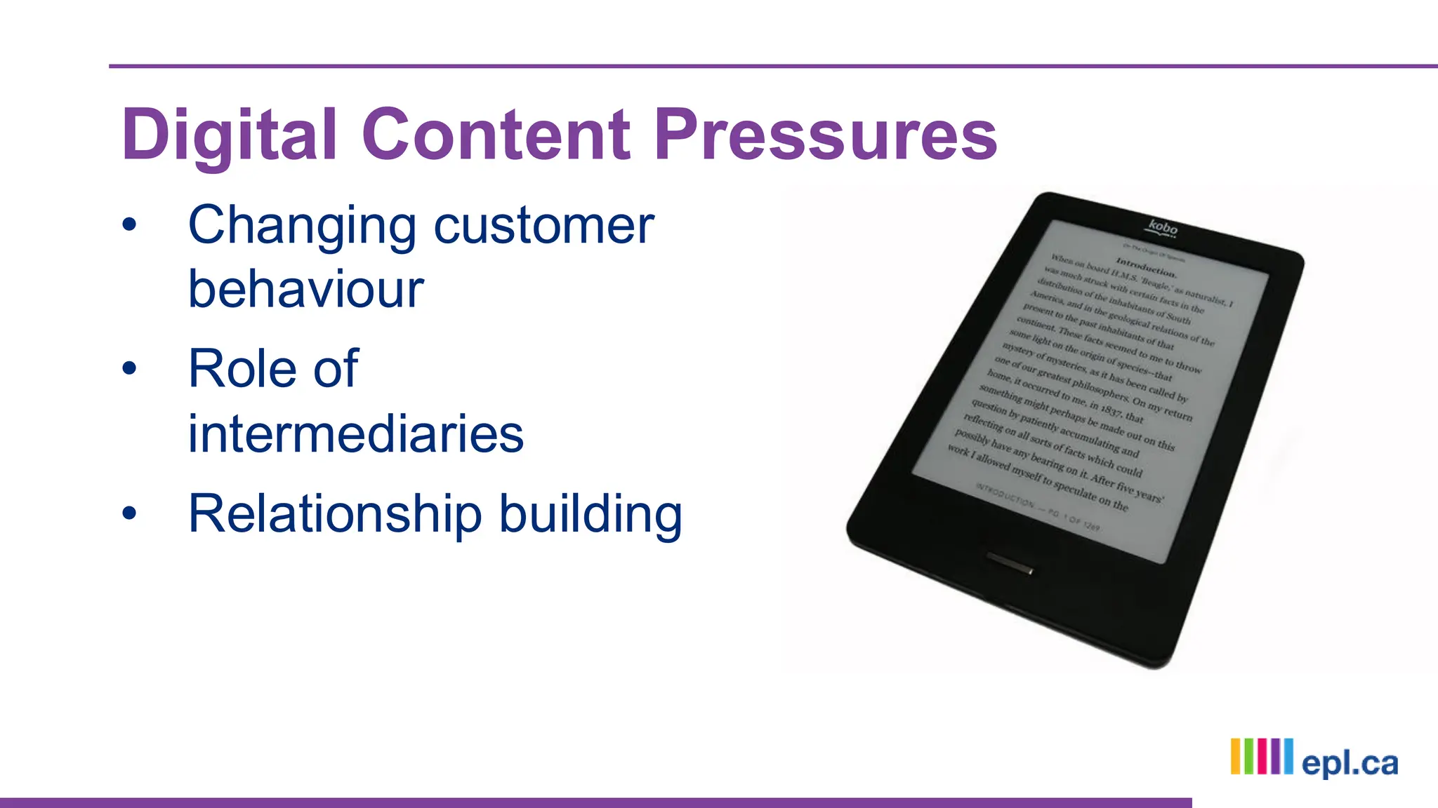 Digital Content Pressures
• Changing customer
behaviour
• Role of
intermediaries
• Relationship building
 