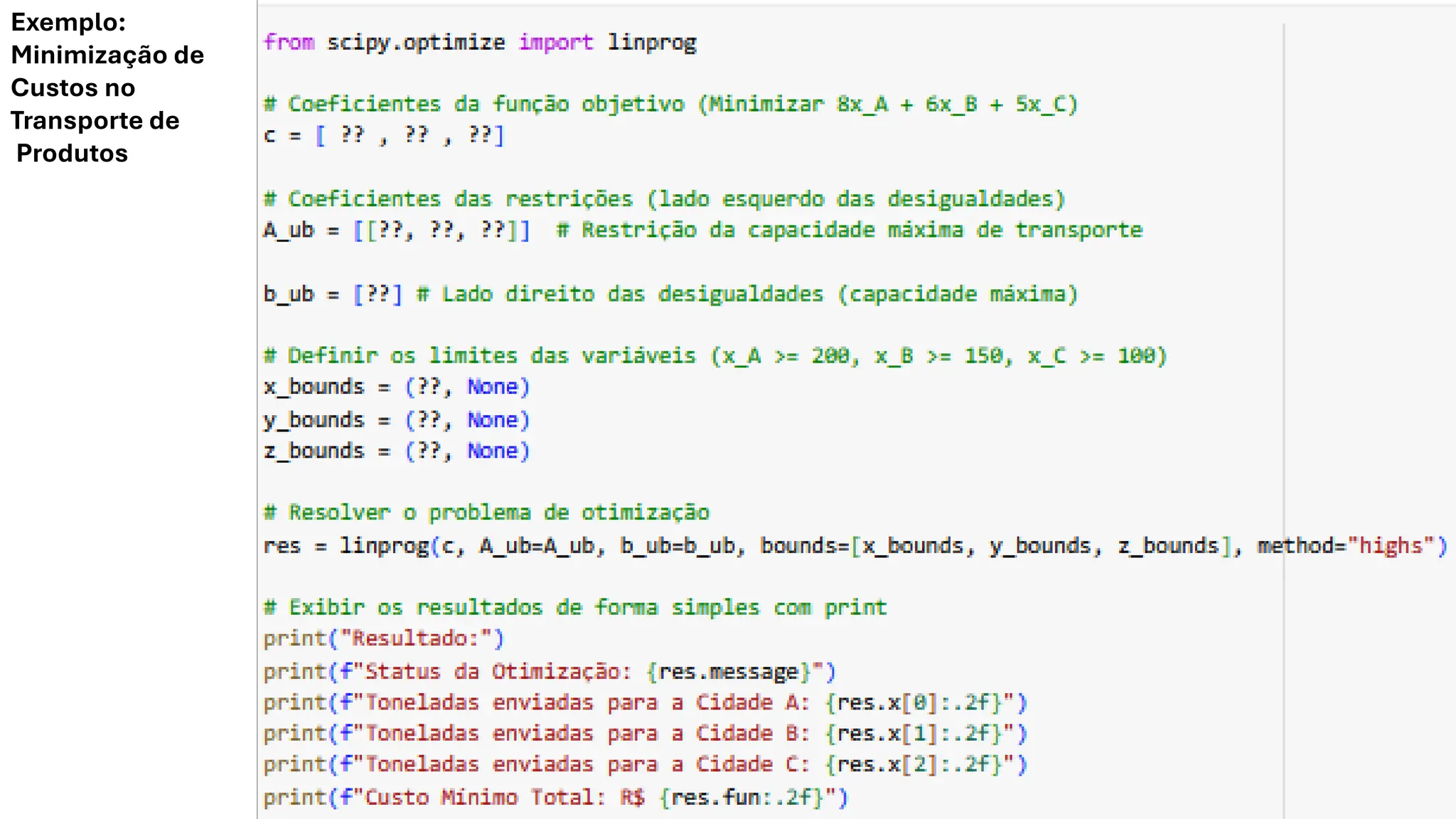 Exemplo:
Minimização de
Custos no
Transporte de
Produtos
 