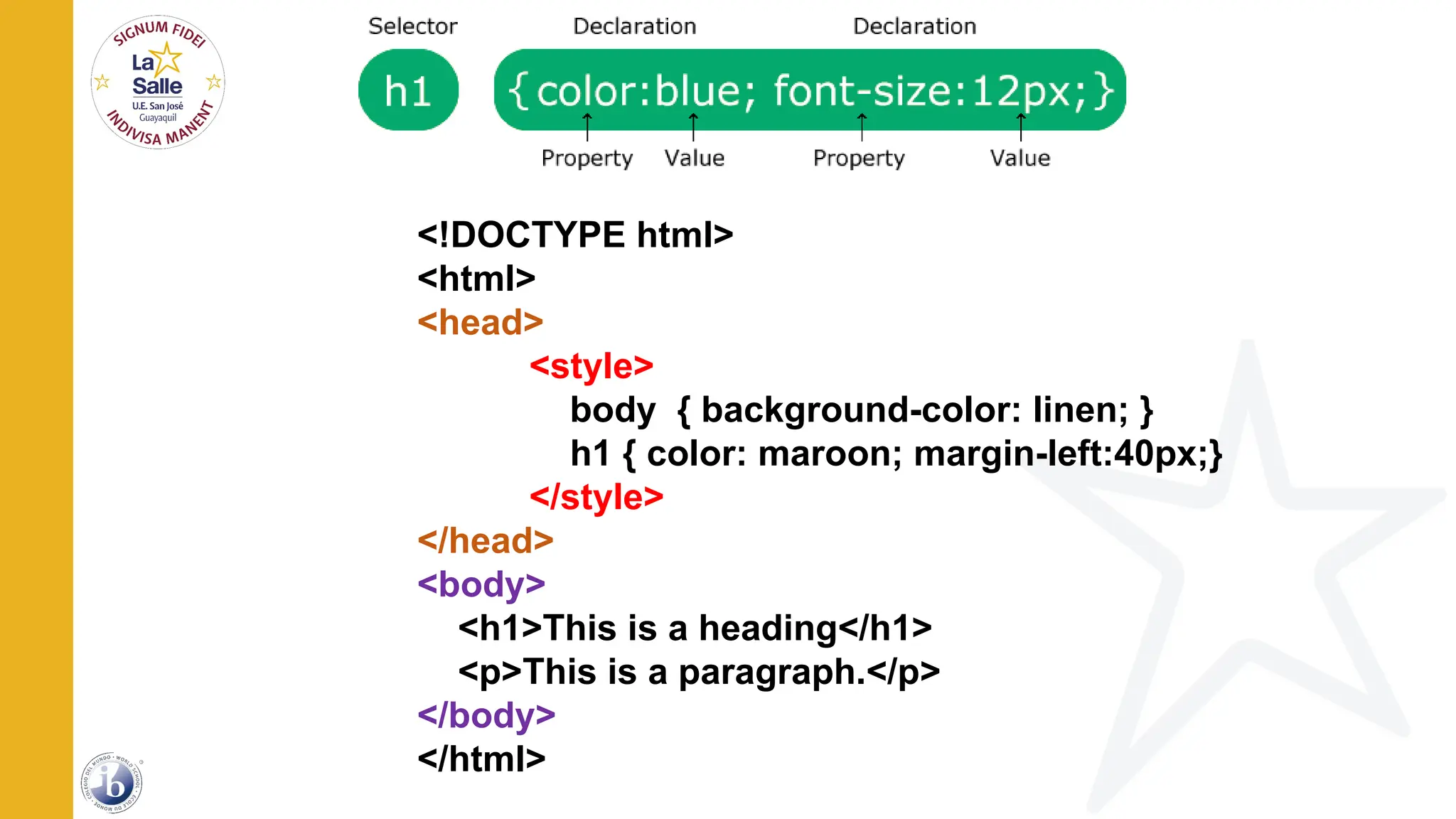 <!DOCTYPE html>
<html>
<head>
<style>
body { background-color: linen; }
h1 { color: maroon; margin-left:40px;}
</style>
</head>
<body>
<h1>This is a heading</h1>
<p>This is a paragraph.</p>
</body>
</html>
 