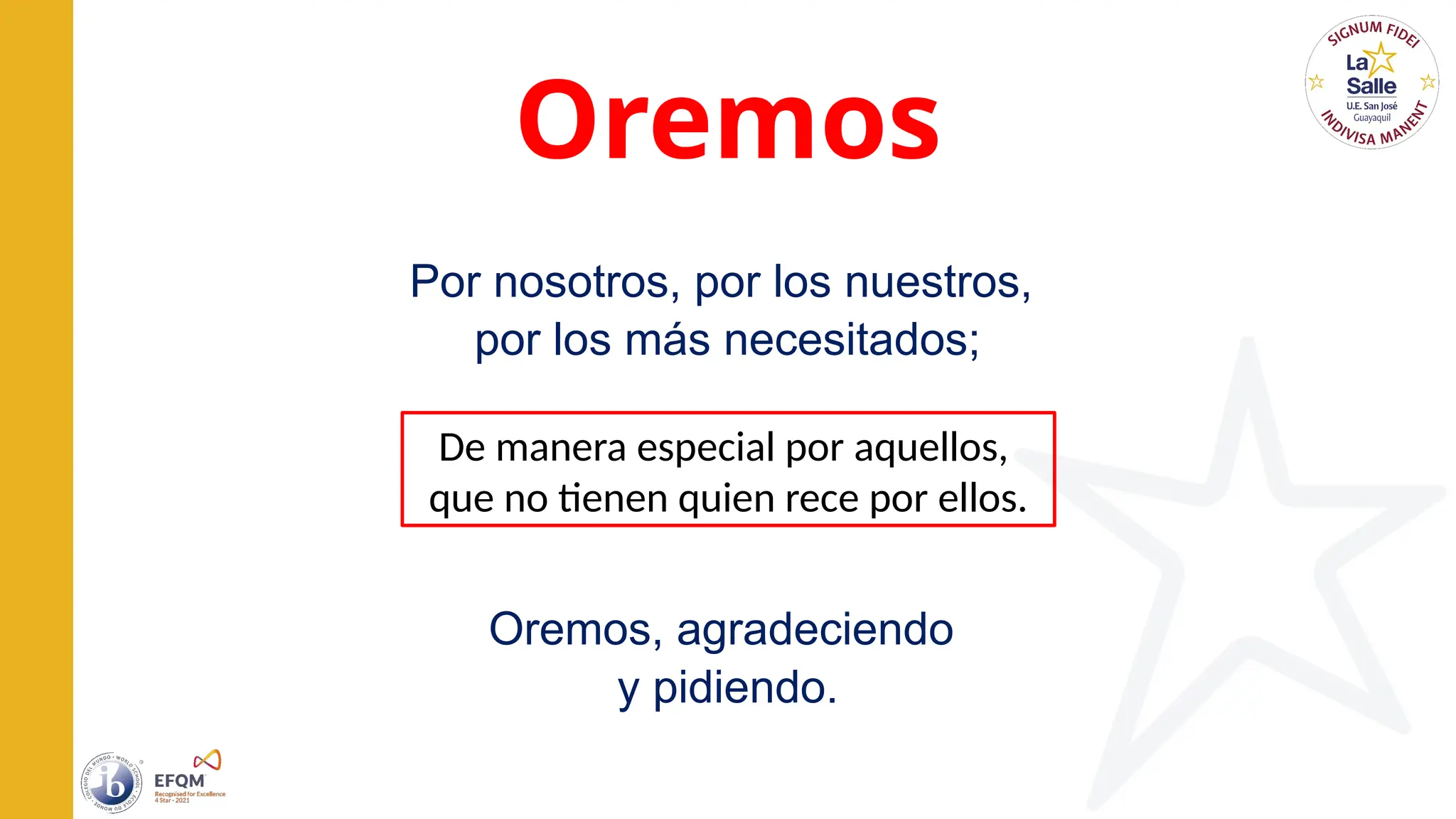 Oremos
Por nosotros, por los nuestros,
por los más necesitados;
Oremos, agradeciendo
y pidiendo.
De manera especial por aquellos,
que no tienen quien rece por ellos.
 