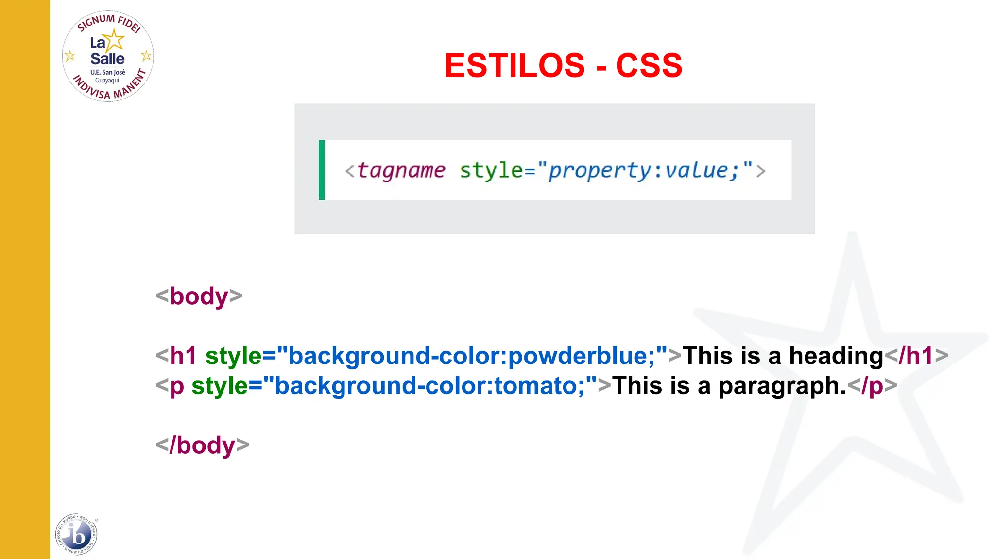 <body>
<h1 style="background-color:powderblue;">This is a heading</h1>
<p style="background-color:tomato;">This is a paragraph.</p>
</body>
ESTILOS - CSS
 