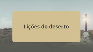 Lições do deserto
 