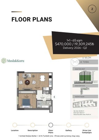 FLOOR PLANS
1+1-65sqm
$470,000 / 19,309,245₺
Delivery: 2026 - Q2
1 United States Dollar = 41.14 Turkish Lira - Prices and currency may vary.
Location Floor
Plans
Gallery
Description Price List
Campaigns
 