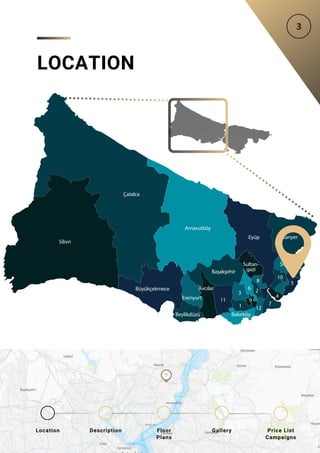 Location Floor
Plans
Gallery
Description Price List
Campaigns
LOCATION
 