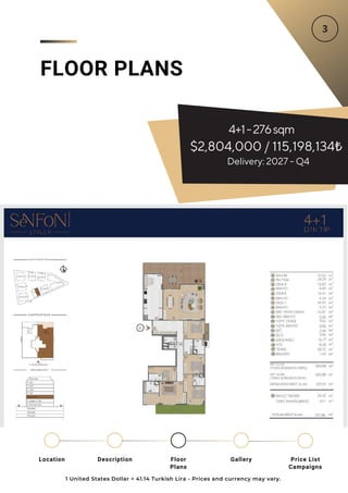 FLOOR PLANS
1 United States Dollar = 41.14 Turkish Lira - Prices and currency may vary.
Location Floor
Plans
Gallery
Description Price List
Campaigns
4+1-276sqm
$2,804,000 / 115,198,134₺
Delivery: 2027 - Q4
 