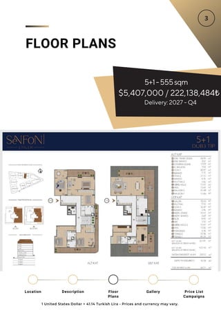 FLOOR PLANS
1 United States Dollar = 41.14 Turkish Lira - Prices and currency may vary.
Location Floor
Plans
Gallery
Description Price List
Campaigns
5+1-555sqm
$5,407,000 / 222,138,484₺
Delivery: 2027 - Q4
 