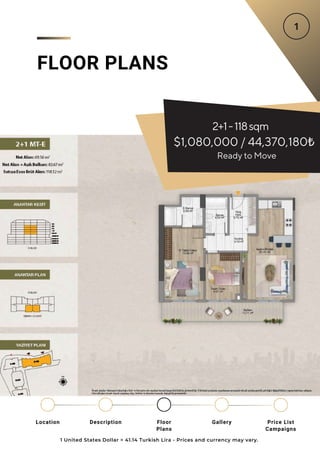 2+1-118sqm
$1,080,000 / 44,370,180₺
FLOOR PLANS
1 United States Dollar = 41.14 Turkish Lira - Prices and currency may vary.
Location Floor
Plans
Gallery
Description Price List
Campaigns
Ready to Move
 