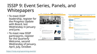 ISSIP 9: Event Series, Panels, and
Whitepapers
• To meet ISSIP
leadership, register for
the Progress Update
with Board, last
Wednesday in January
and June.
• To meet new ISSIP
participants, register
for the Quarterly
Welcome, second
Wednesday of January,
April, July, October.
https://issip.org/upcoming-events/
 