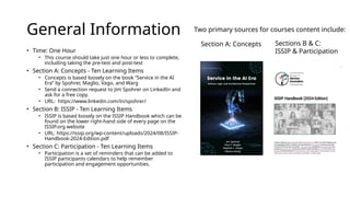 General Information
• Time: One Hour
• This course should take just one hour or less to complete,
including taking the pre-test and post-test
• Section A: Concepts - Ten Learning Items
• Concepts is based loosely on the book “Service in the AI
Era” by Spohrer, Maglio, Vago, and Warg
• Send a connection request to Jim Spohrer on LinkedIn and
ask for a free copy.
• URL: https://www.linkedin.com/in/spohrer/
• Section B: ISSIP - Ten Learning Items
• ISSIP is based loosely on the ISSIP Handbook which can be
found on the lower right-hand side of every page on the
ISSIP.org website
• URL: https://issip.org/wp-content/uploads/2024/08/ISSIP-
Handbook-2024-Edition.pdf
• Section C: Participation - Ten Learning Items
• Participation is a set of reminders that can be added to
ISSIP participants calendars to help remember
participation and engagement opportunities.
Section A: Concepts Sections B & C:
ISSIP & Participation
Two primary sources for courses content include:
 
