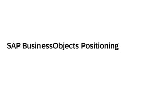 SAP BusinessObjects Positioning
 