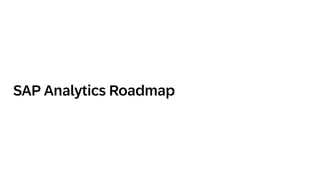 SAP Analytics Roadmap
 