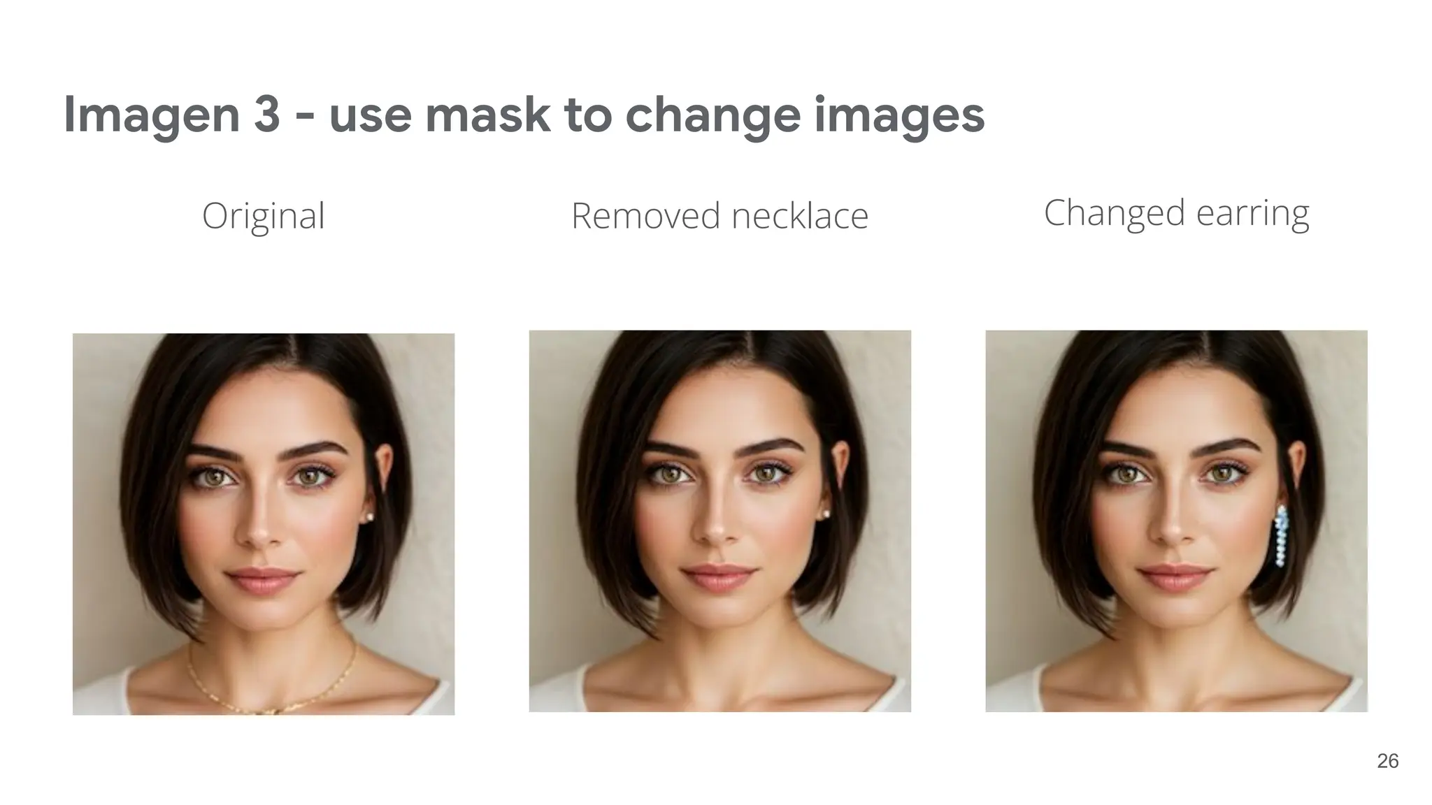 Original
Imagen 3 - use mask to change images
26
Removed necklace Changed earring
 