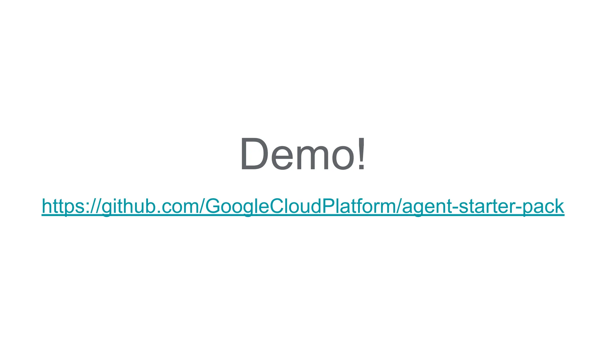 Demo!
https://github.com/GoogleCloudPlatform/agent-starter-pack
 