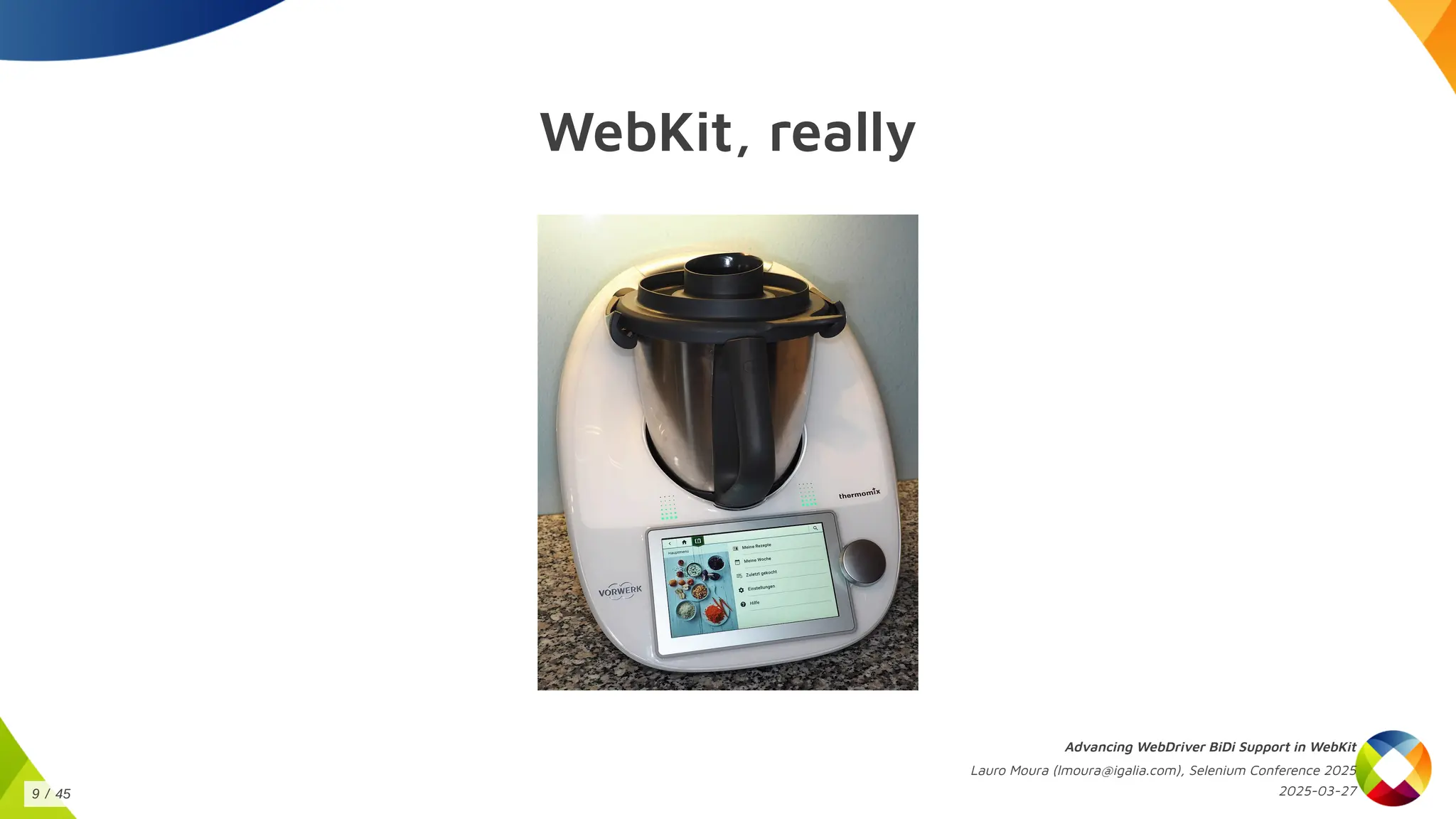 WebKit, really
Advancing WebDriver BiDi Support in WebKit
Lauro Moura (lmoura@igalia.com), Selenium Conference 2025
2025-03-27
9 / 45
 