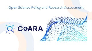 Open Science Policy and Research Assessment
 
