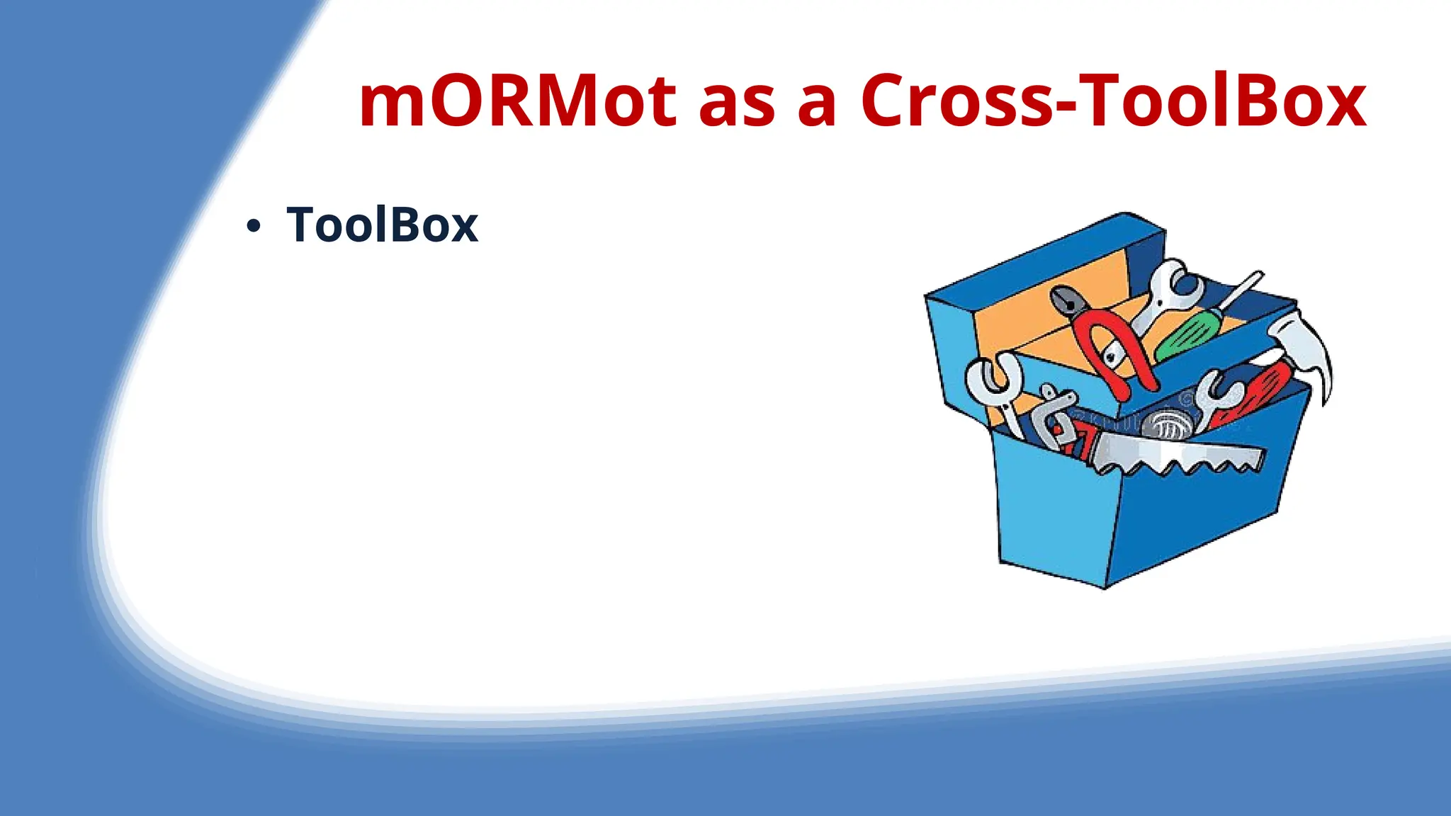 mORMot as a Cross-ToolBox
• ToolBox
 