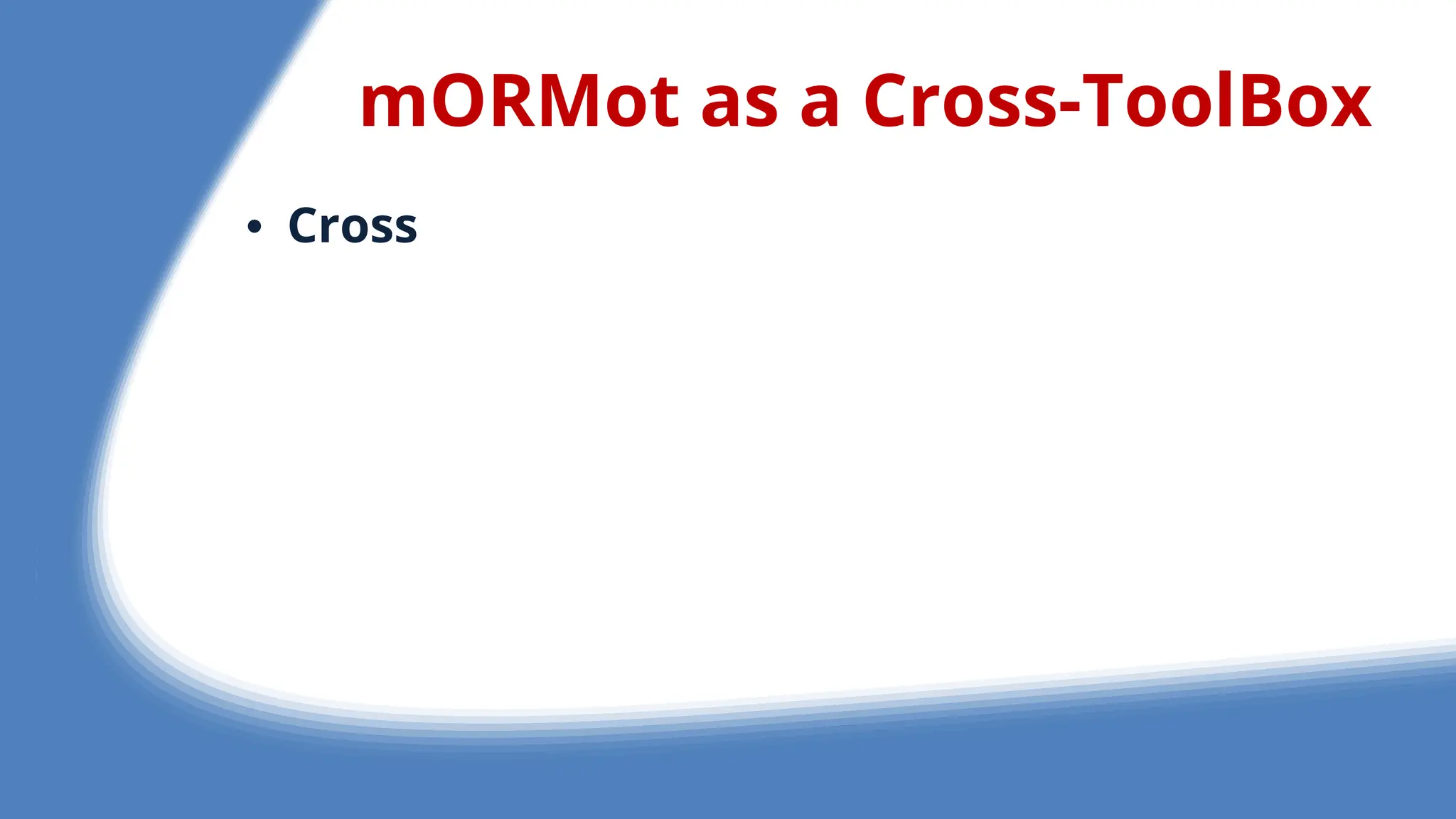 mORMot as a Cross-ToolBox
• Cross
 