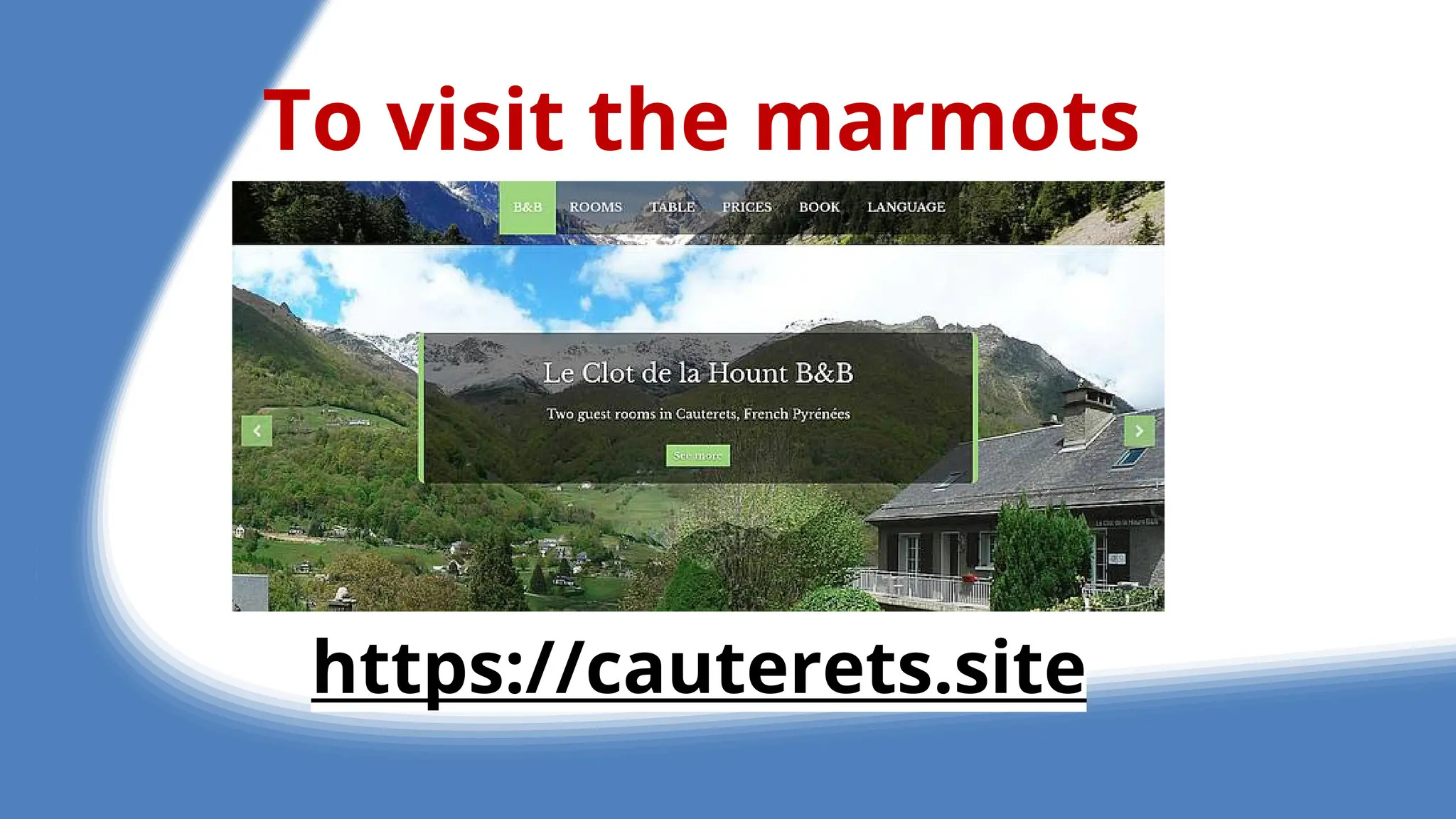 To visit the marmots
https://cauterets.site
 