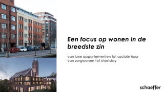 van luxe appartementen tot sociale huur
van zorgwonen tot shortstay
Een focus op wonen in de
breedste zin
 