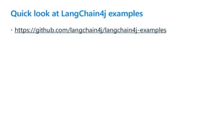 Quick look at LangChain4j examples
 https://github.com/langchain4j/langchain4j-examples
 