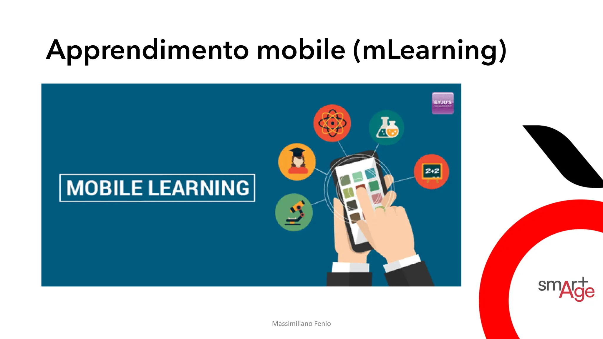 Apprendimento mobile (mLearning)
Massimiliano Fenio
 