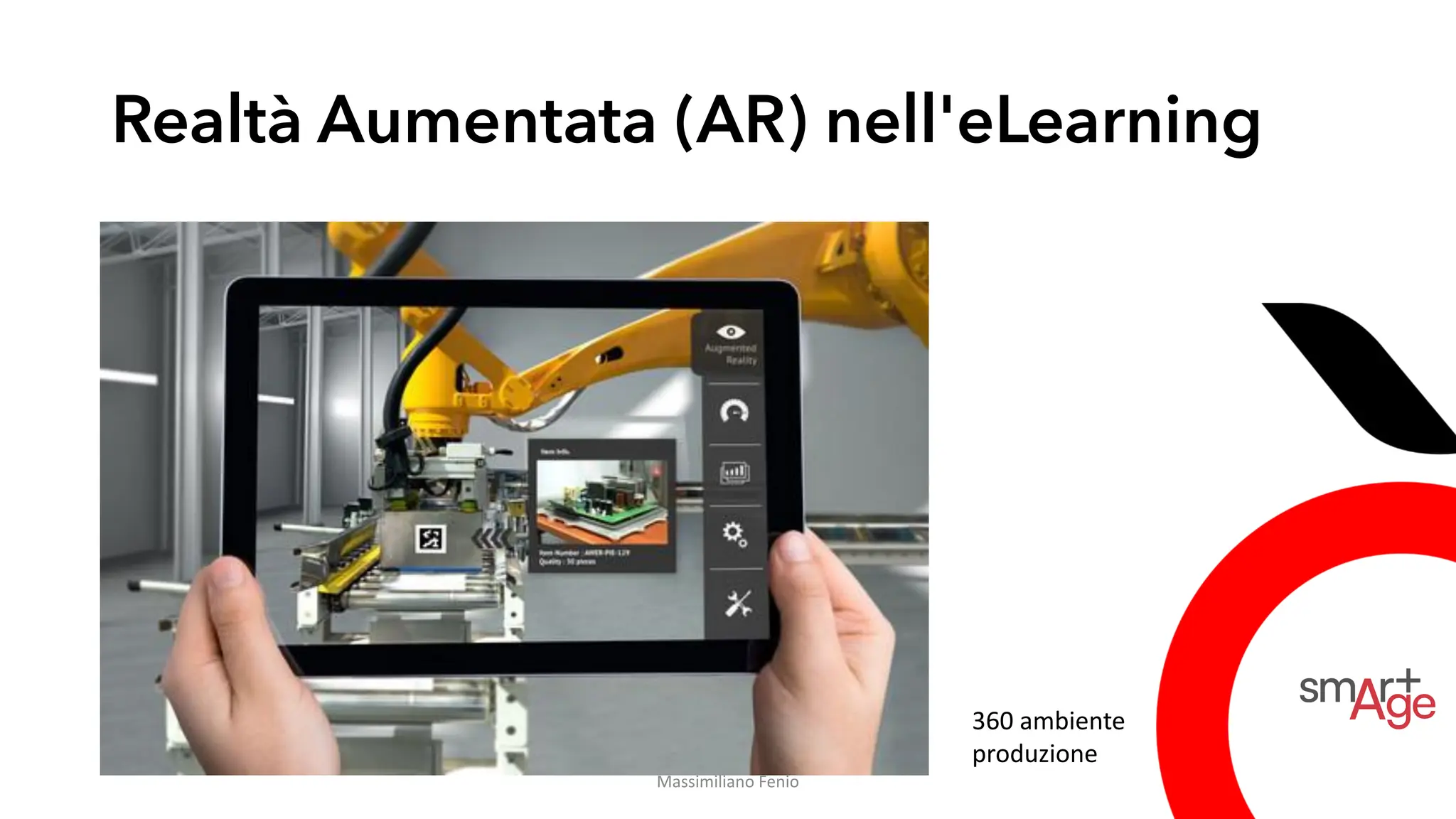 Realtà Aumentata (AR) nell'eLearning
360 ambiente
produzione
Massimiliano Fenio
 