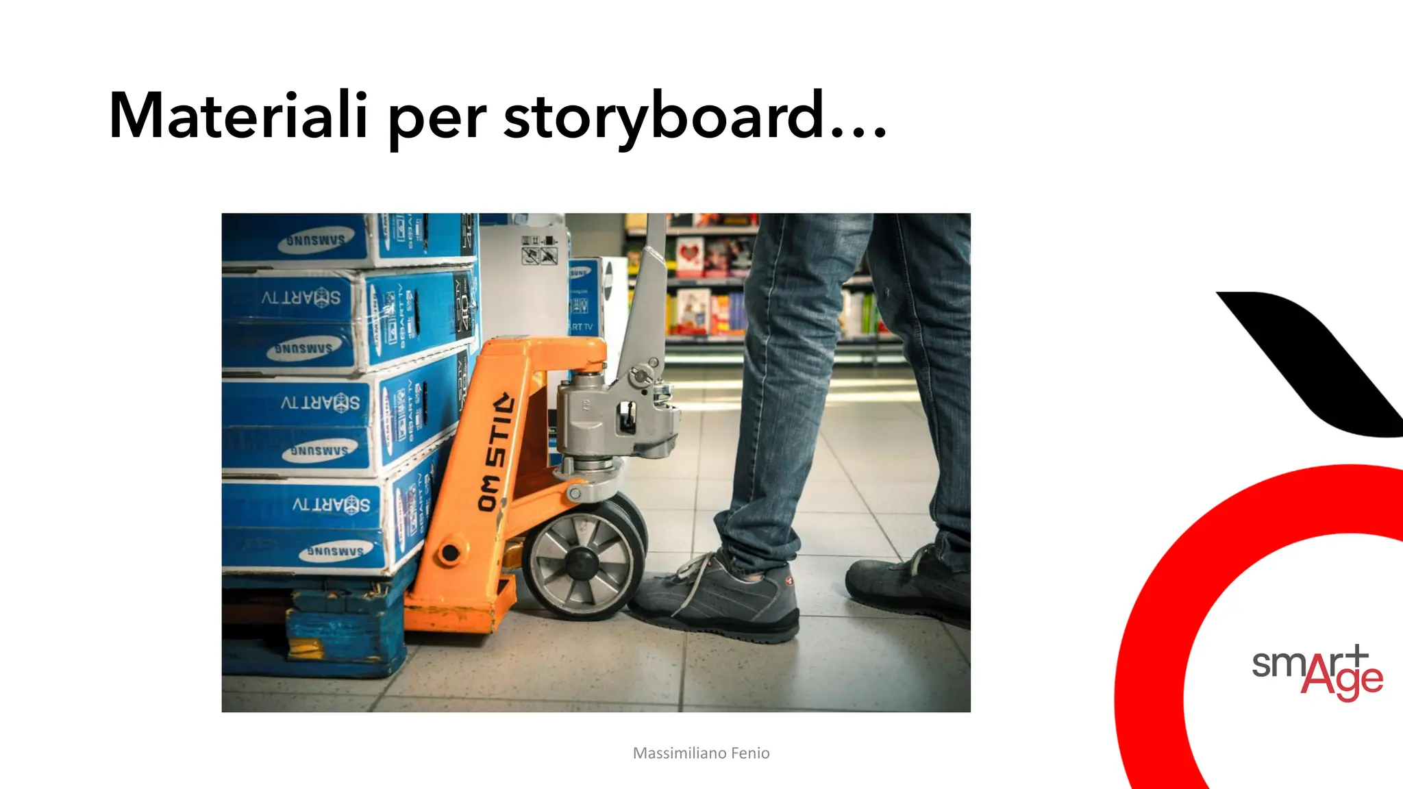 Materiali per storyboard…
Massimiliano Fenio
 