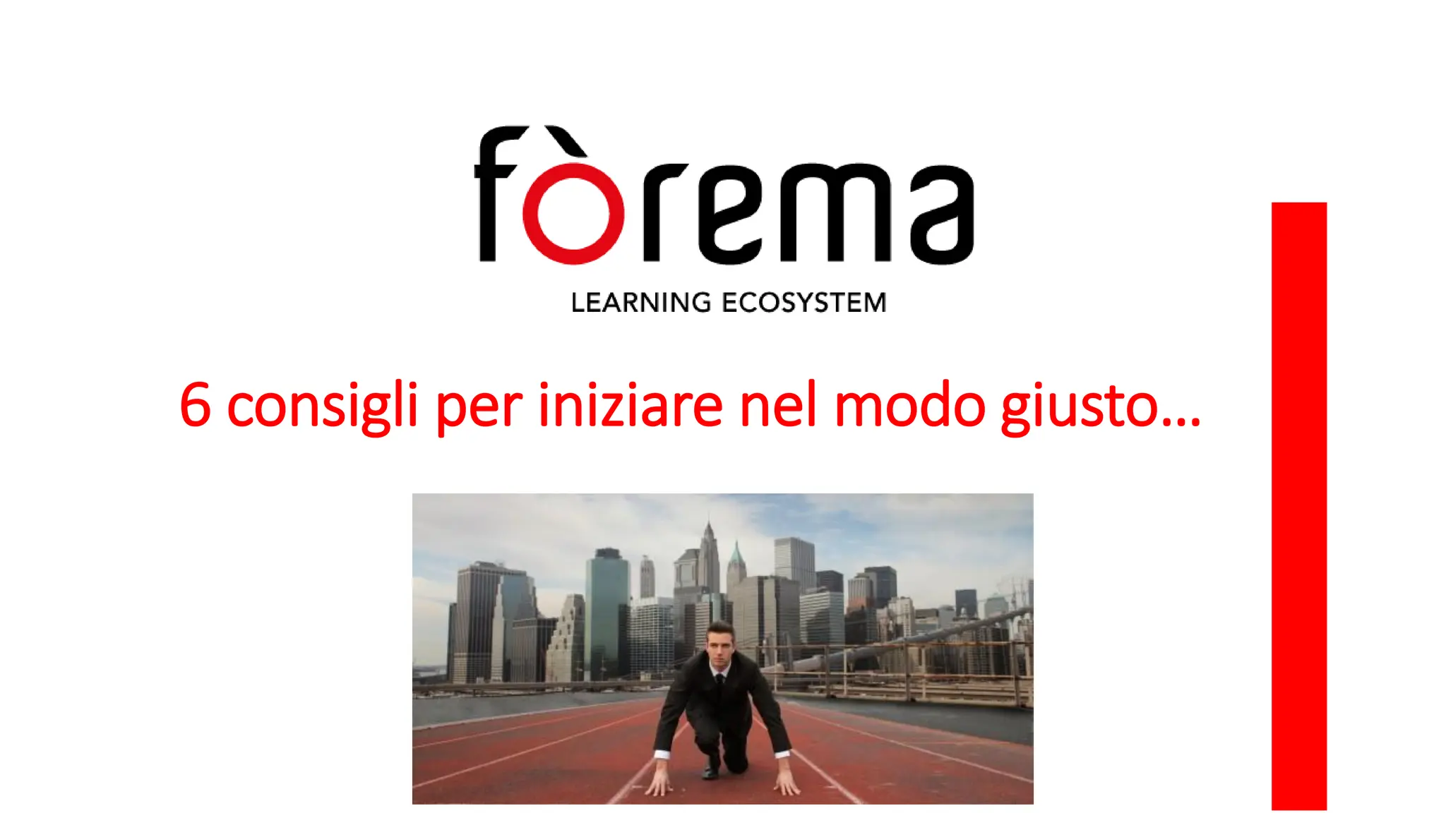 6 consigli per iniziare nel modo giusto…
 