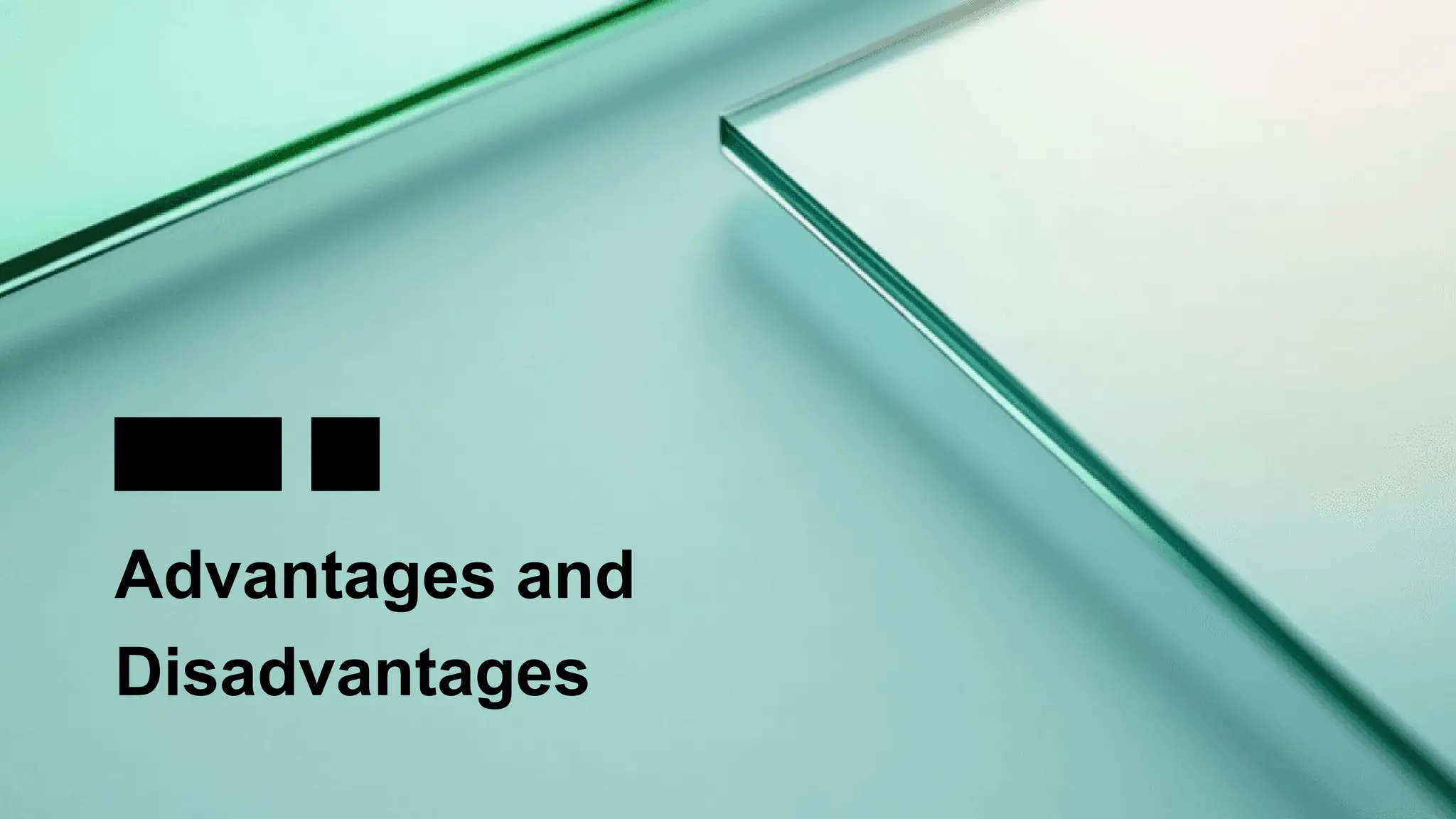 04
Advantages and
Disadvantages
PART
 