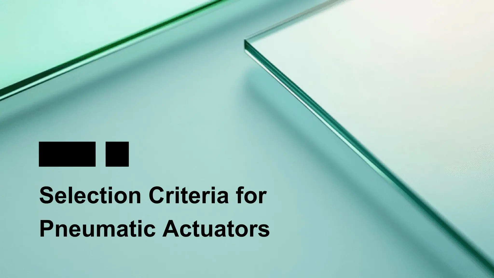 05
Selection Criteria for
Pneumatic Actuators
PART
 